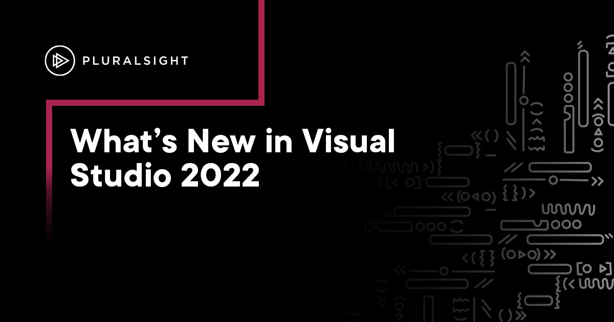 Whats New in Visual Studio 2022