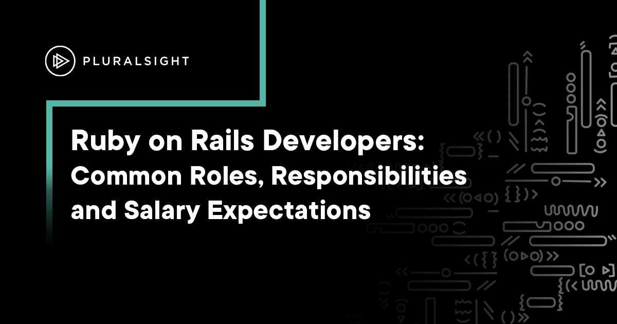 Ruby on Rails Developers: Common Roles, Responsibilities and Salary Expectations