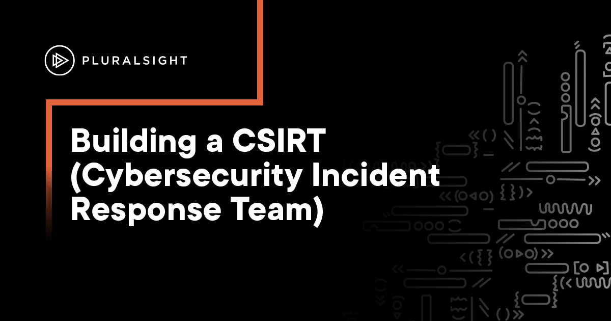 What is a CSIRT? (Cybersecurity Incident Response Team)