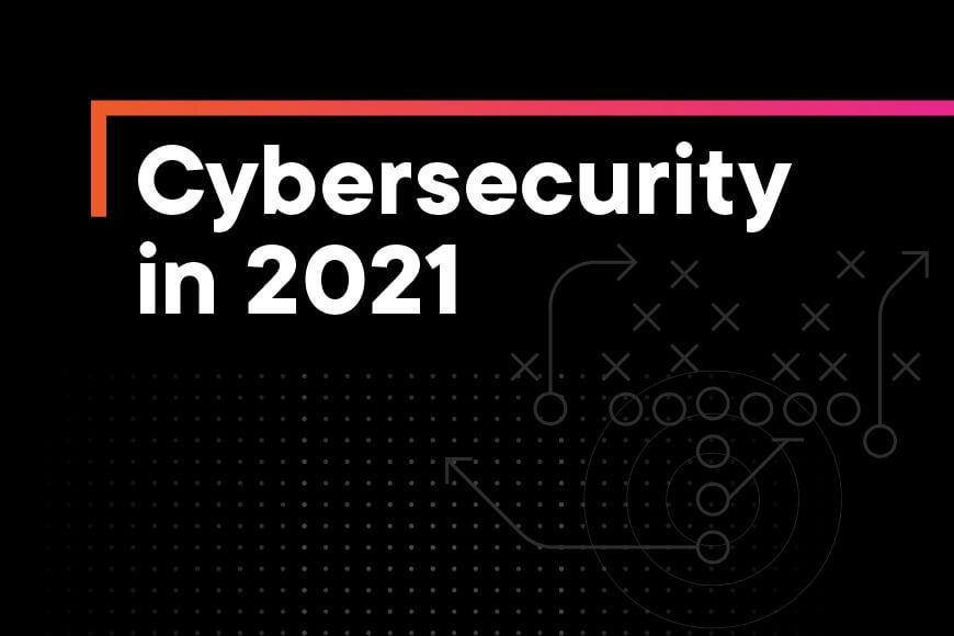 Your 2021 cybersecurity playbook