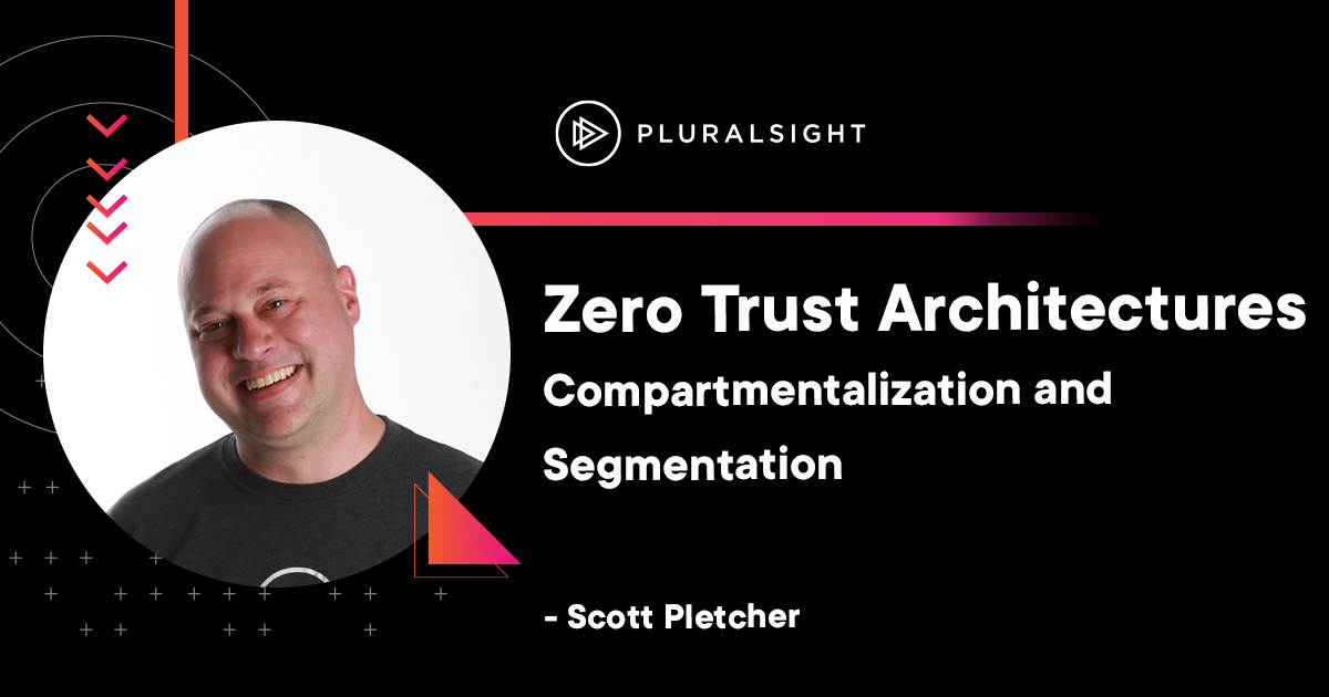 Zero Trust Architectures: Compartmentalization and Segmentation