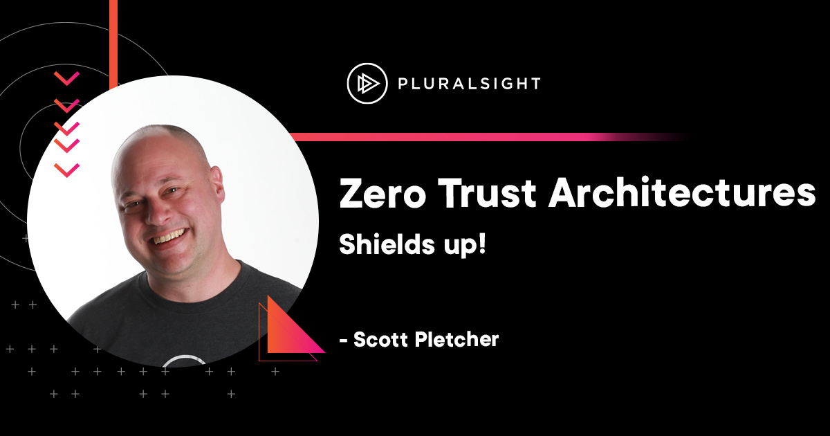 Zero Trust Architectures: Shields Up!